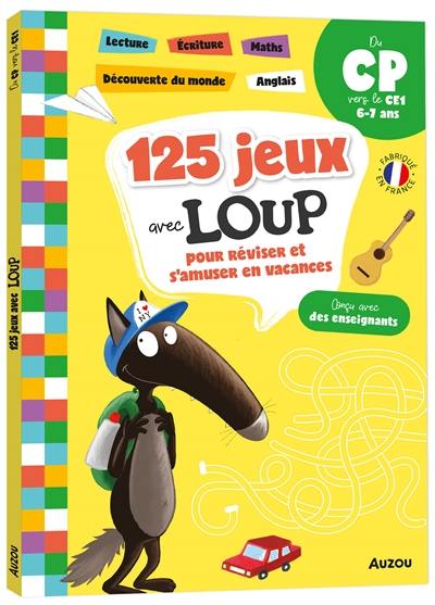 125 jeux avec Loup pour réviser et s'amuser en vacances : du CP vers le CE1, 6-7 ans