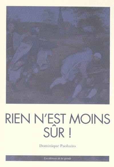 Rien n'est moins sûr ! : guide pratique de savoir-faire et de savoir-ne-rien-faire lorsque c'est nécessaire