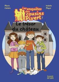 Les enquêtes des cousins Pivert. Vol. 1. Le trésor du château