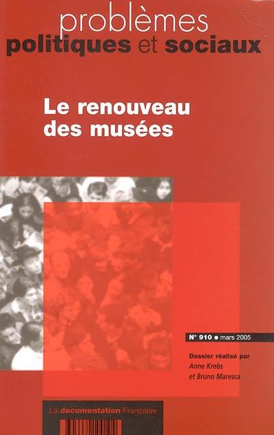 Problèmes politiques et sociaux, n° 910. Le renouveau des musées