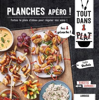 Planches apéro ! : faites le plein d'idées pour régaler vos amis !