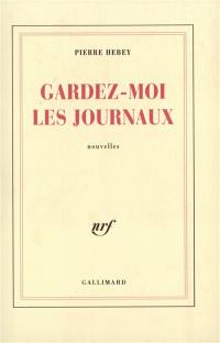 Gardez-moi les journaux