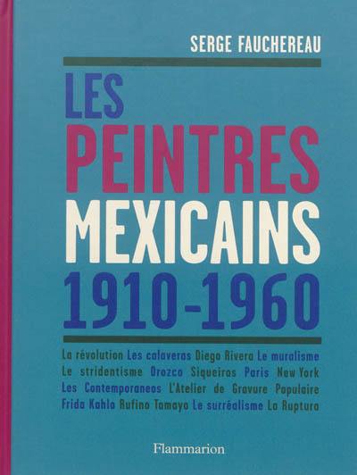 Les peintres mexicains, 1910-1960 : la révolution, les calaveras, Diego Rivera, le muralisme, le stridentisme, Orozco, Siqueiros, Paris, New York, les Contemporaneos, l'Atelier de gravure populaire, Frida Kahlo, Rufino Tamayo, le surréalisme, la Ruptura