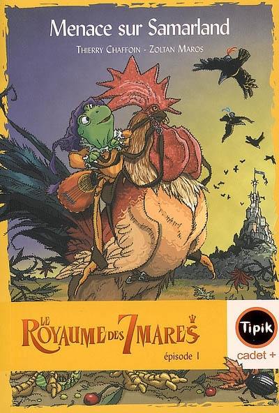 Le royaume des 7 mares. Vol. 1. Menace sur Samarland