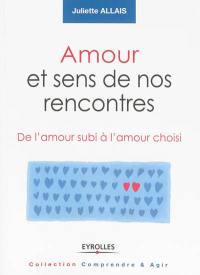 Amour et sens de nos rencontres : de l'amour subi à l'amour choisi