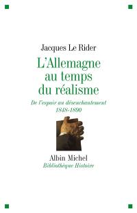 L'Allemagne au temps du réalisme : de l'espoir au désenchantement, 1848-1890