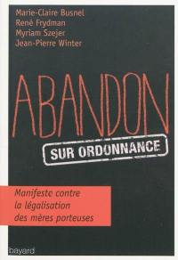 Abandon sur ordonnance : manifeste contre la légalisation des mères porteuses