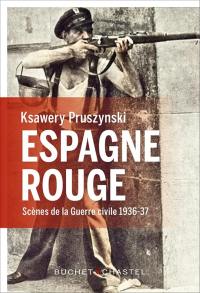 Espagne rouge : scènes de la guerre civile 1936-37