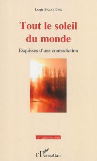 Tout le soleil du monde : esquisses d'une contradiction