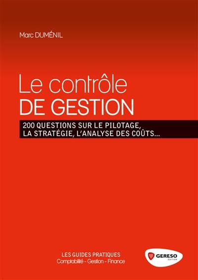 Le contrôle de gestion : 200 questions sur le pilotage, la stratégie, l'analyse des coûts