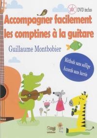 Accompagner facilement les comptines à la guitare : méthode sans solfège, accords sans barrés