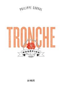 Tronche. Rosépine