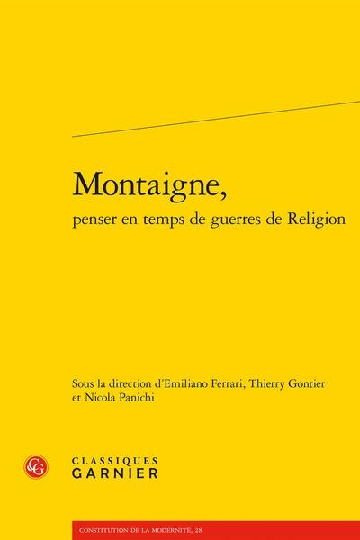 Montaigne, penser en temps de guerres de Religion