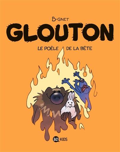 Glouton. Vol. 6. Le poêle de la bête