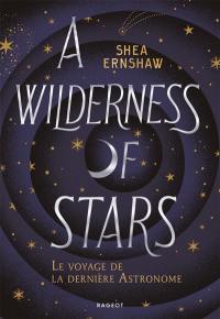 A wilderness of stars : le voyage de la dernière astronome