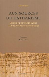 Aux sources du catharisme : genèse et développement d'un mouvement hétérodoxe