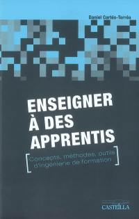 Enseigner à des apprentis : concepts, méthodes, outils d'ingénierie de formation