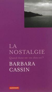 La nostalgie : quand donc est-on chez soi ? : Ulysse, Enée, Arendt