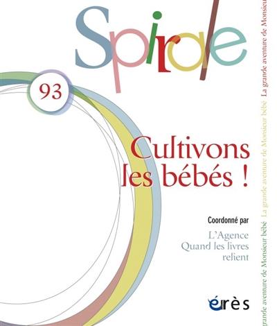 Spirale, n° 93. Cultivons les bébés !