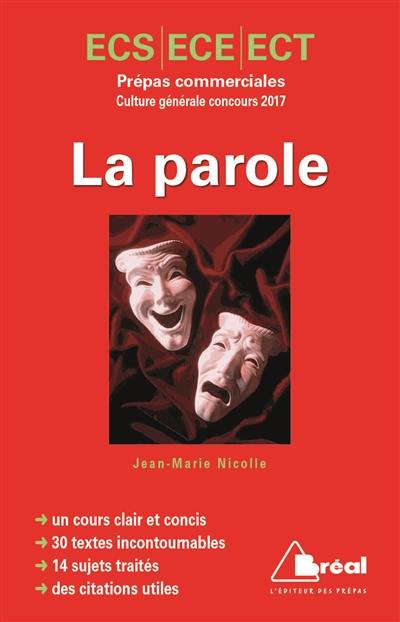 La parole : culture générale, concours 2017 : prépas commerciales ECS, ECE, ECT