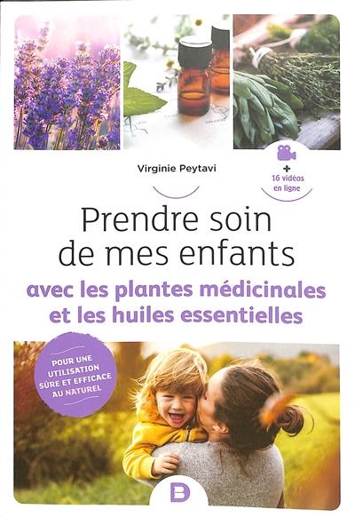 Prendre soin de mes enfants avec les plantes médicinales et les huiles essentielles