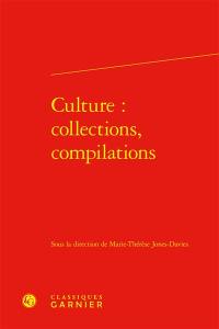 Culture : collections, compilations : actes du colloque de Paris, 2001-2002