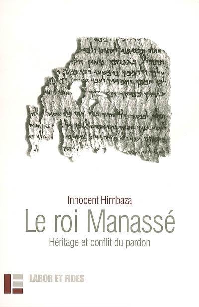 Le roi Manassé : héritage et conflit du pardon