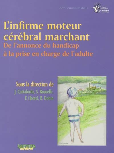 L'infirme moteur cérébral marchant : de l'annonce du handicap à la prise en charge de l'adulte