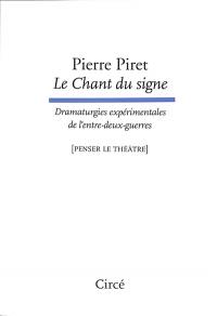 Le chant du signe : dramaturgies expérimentales de l'entre-deux-guerres