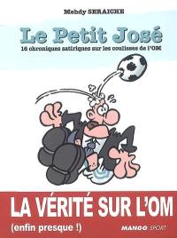 Le petit José : 16 chroniques satiriques sur les coulisses de l'OM