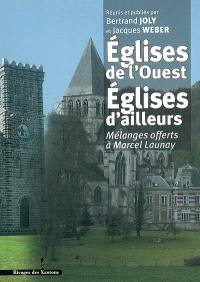 Eglises de l'Ouest, Eglises d'ailleurs : mélanges offerts à Marcel Launay