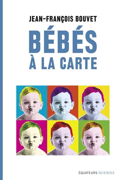 Bébé à la carte : du hasard au design