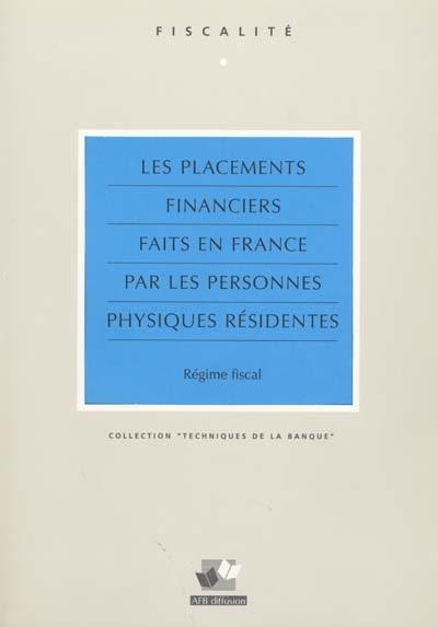 Les placements financiers faits en France par les personnes physiques résidentes : régime fiscal