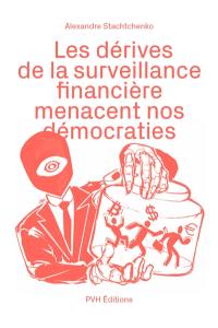 Les dérives de la surveillance financière menacent nos démocraties