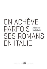 On achève parfois ses romans en Italie