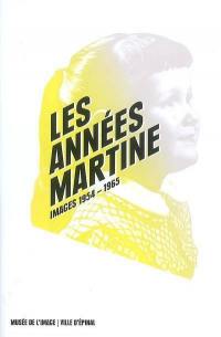 Les années Martine : images 1954-1965 : exposition, Musée de l'image, Epinal, du 23 juin au 11 novembre 2007