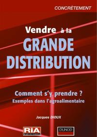 Vendre à la grande distribution : guide interprofessionnel en 7 étapes interactives