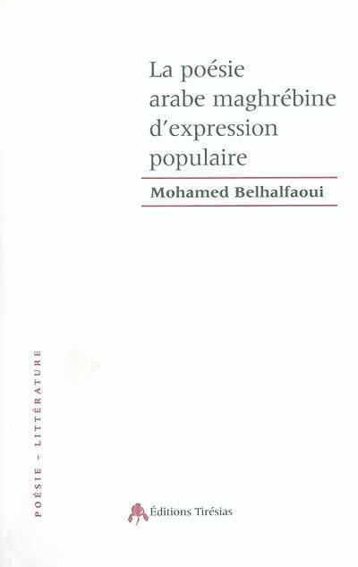 La poésie arabe maghrébine d'expression populaire