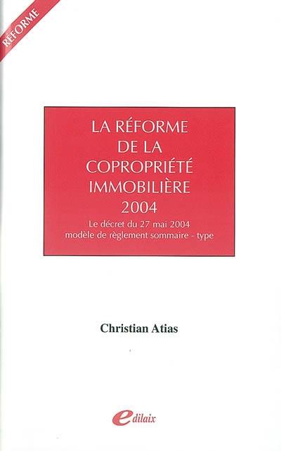 La réforme de la copropriété immobilière 2004 : le décret n° 2004-479 du 27 mai 2004, modèle de règlement sommaire-type