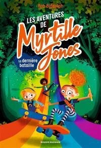 Les aventures de Myrtille Jones. Vol. 3. La dernière bataille