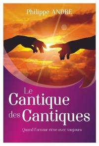 Quand l'amour rime avec toujours : un autre regard sur le Cantique des cantiques