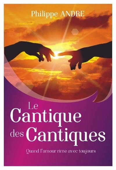 Quand l'amour rime avec toujours : un autre regard sur le Cantique des cantiques