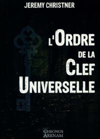 L'ordre de la clef universelle : comprenant les textes gnostiques Kosmologie et Lanternes de sagesse du firmament