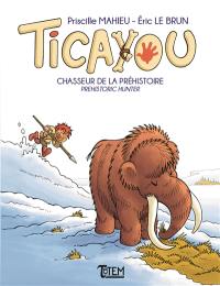 Ticayou. Chasseur de la préhistoire. Prehistoric hunter