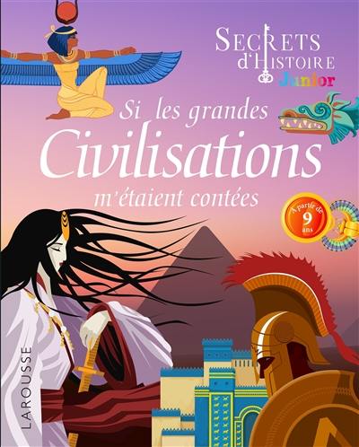 Si les grandes civilisations m'étaient contées