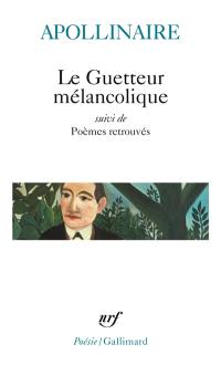 Le Guetteur mélancolique. Poèmes retrouvés