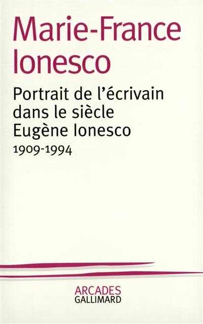 Portrait de l'écrivain dans le siècle, Eugène Ionesco : 1909-1994