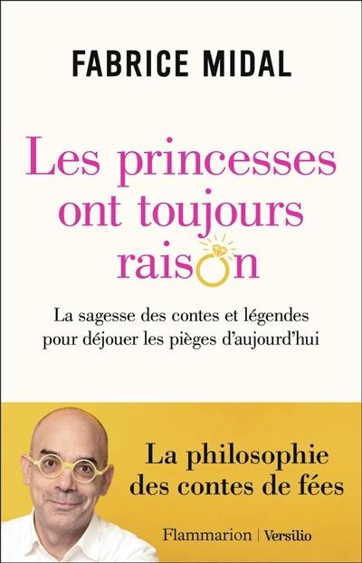 Les princesses ont toujours raison : la sagesse des contes et légendes pour déjouer les pièges d'aujourd'hui