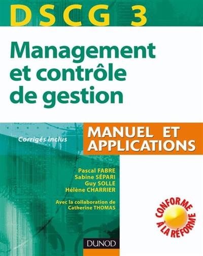 DSCG 3, management et contrôle de gestion : manuel et applications : corrigés inclus