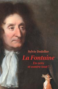 La Fontaine : en vers et contre tout !